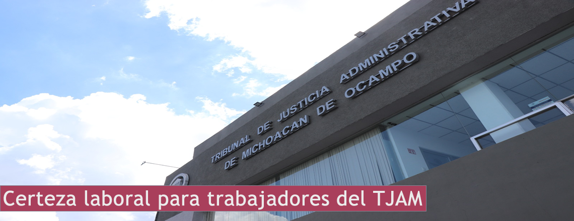 Certeza laboral para trabajadores del TJAM